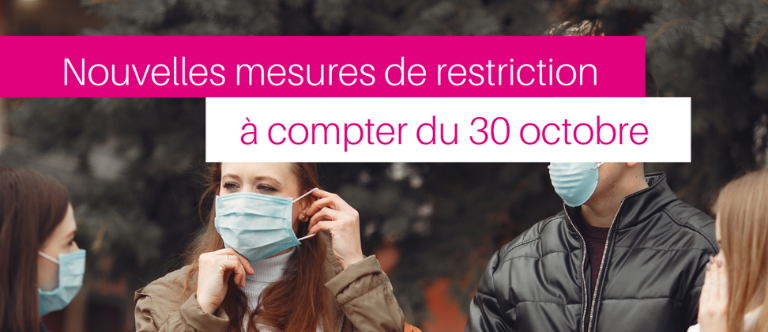 COVID-19 - Nouvelles mesures de restriction à compter du 30 octobre 2020